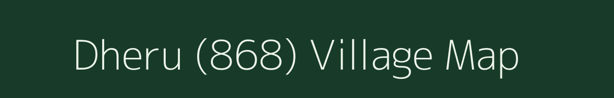 Dheru (868) village map in Himachal Pradesh