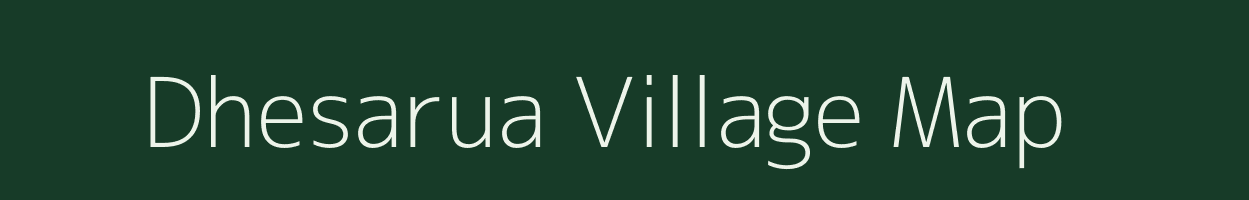 Dhesarua village map in Uttar Pradesh
