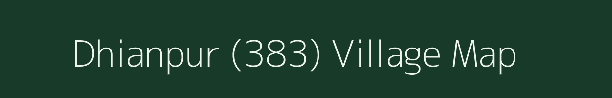 Dhianpur (383) village map in Punjab