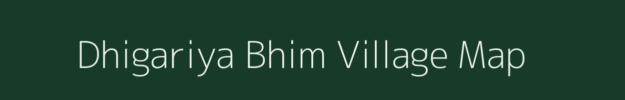 Dhigariya Bhim village map in Rajasthan