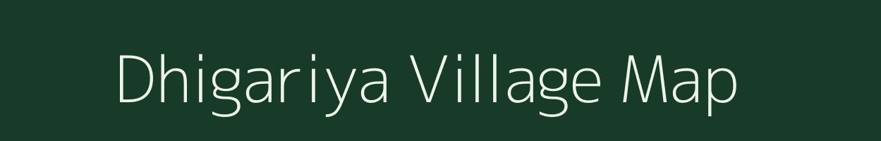 Dhigariya village map in Rajasthan