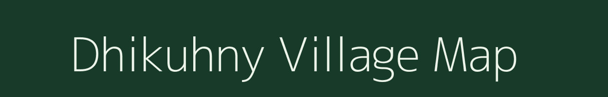 Dhikuhny village map in Uttar Pradesh