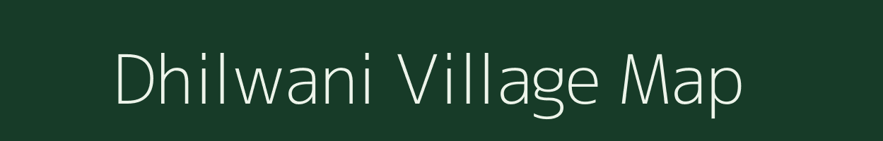 Dhilwani village map in Madhya Pradesh