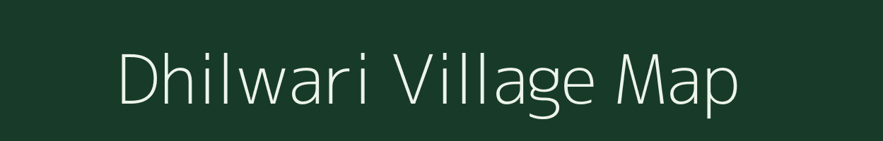 Dhilwari village map in Uttar Pradesh