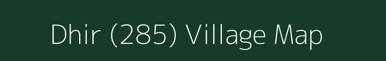 Dhir (285) village map in Punjab