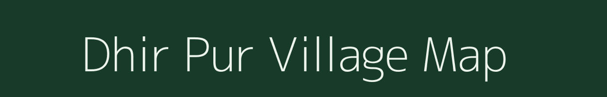 Dhir Pur village map in Uttar Pradesh