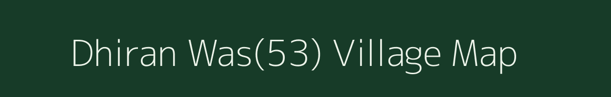 Dhiran Was(53) village map in Haryana