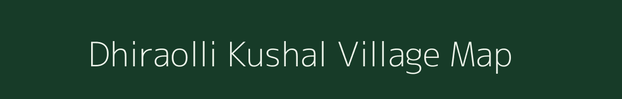 Dhiraolli Kushal village map in Uttar Pradesh