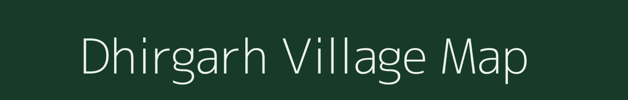 Dhirgarh village map in Madhya Pradesh