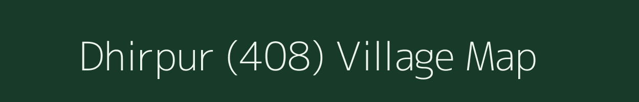 Dhirpur (408) village map in Haryana