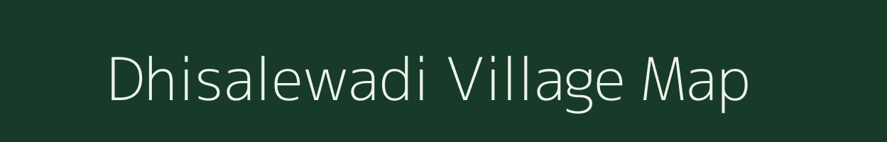 Dhisalewadi village map in Maharashtra