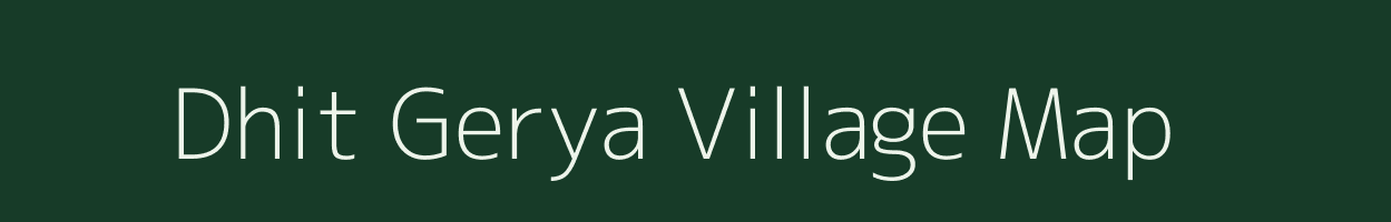 Dhit Gerya village map in West Bengal