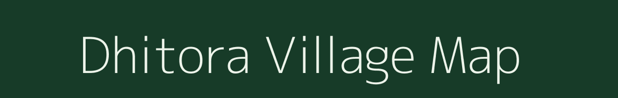 Dhitora village map in Chhattisgarh