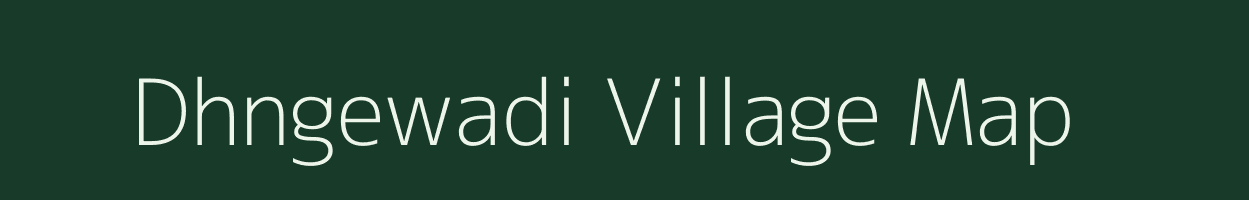 Dhngewadi village map in Maharashtra