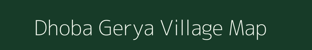 Dhoba Gerya village map in West Bengal