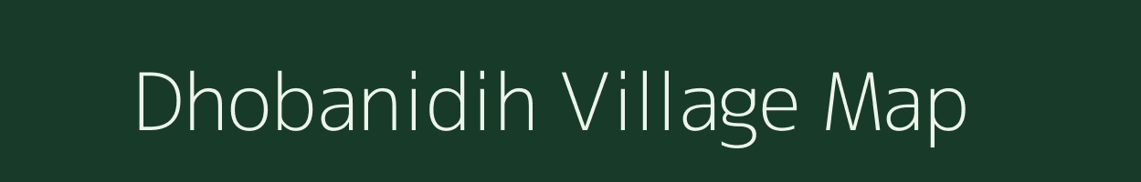 Dhobanidih village map in Chhattisgarh