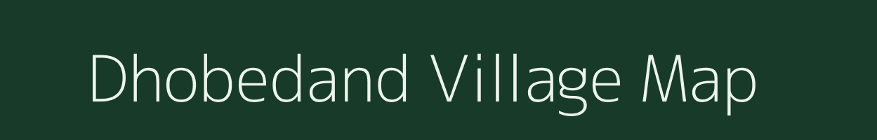 Dhobedand village map in Chhattisgarh