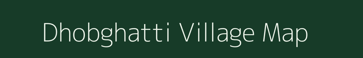 Dhobghatti village map in Chhattisgarh