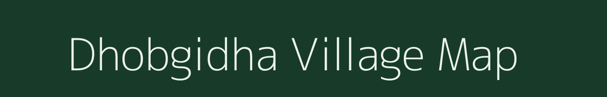 Dhobgidha village map in Bihar