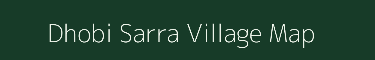 Dhobi Sarra village map in Madhya Pradesh