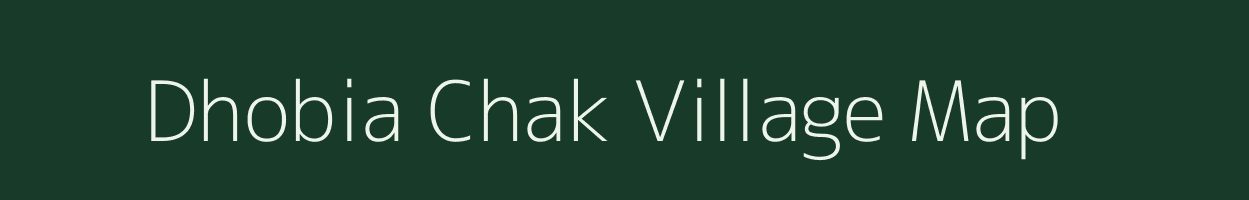 Dhobia Chak village map in Jharkhand