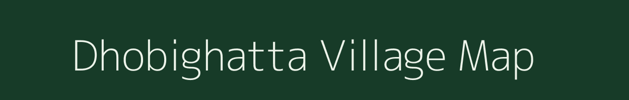 Dhobighatta village map in Bihar