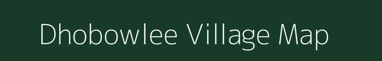 Dhobowlee village map in Uttar Pradesh