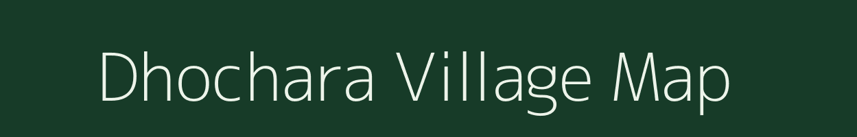 Dhochara village map in Madhya Pradesh