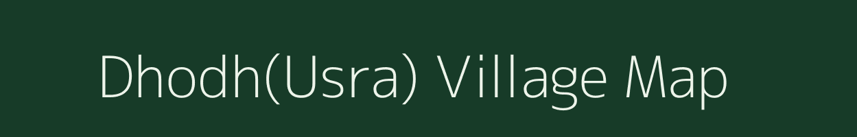 Dhodh(Usra) village map in Madhya Pradesh