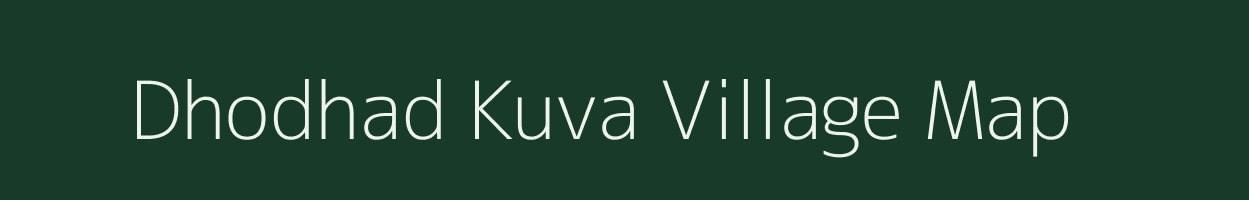 Dhodhad Kuva village map in Gujarat
