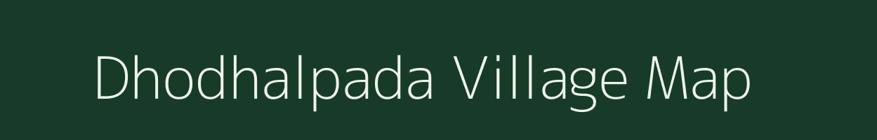 Dhodhalpada village map in Gujarat