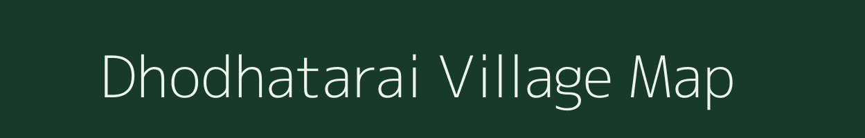 Dhodhatarai village map in Chhattisgarh