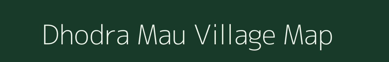 Dhodra Mau village map in Madhya Pradesh