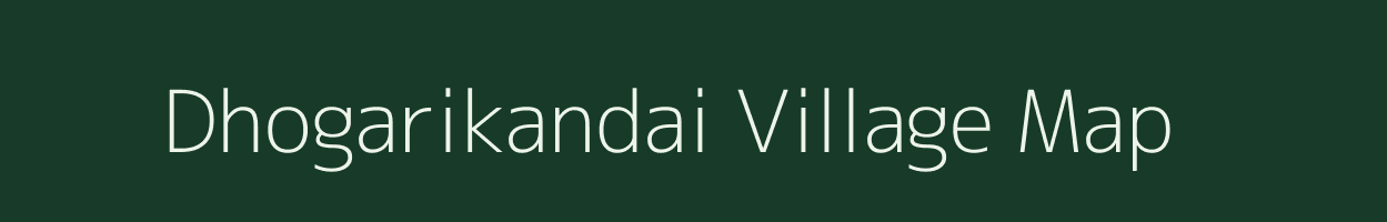 Dhogarikandai village map in Uttarakhand