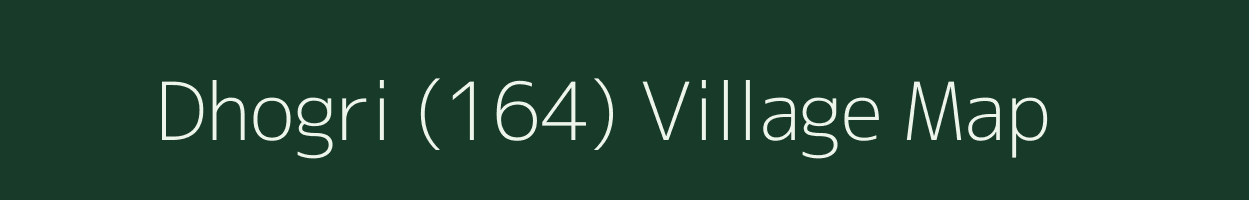 Dhogri (164) village map in Punjab