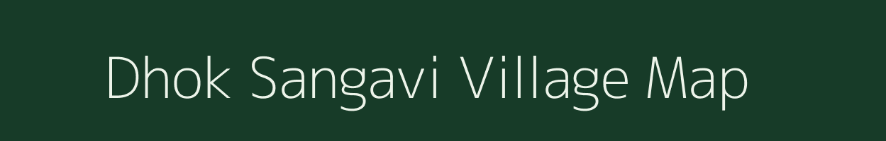 Dhok Sangavi village map in Maharashtra