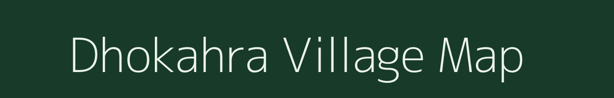 Dhokahra village map in Bihar