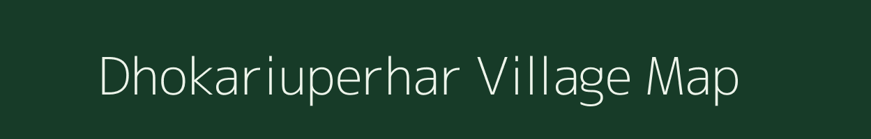 Dhokariuperhar village map in Uttar Pradesh