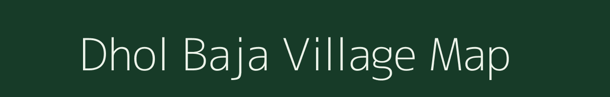 Dhol Baja village map in Uttar Pradesh