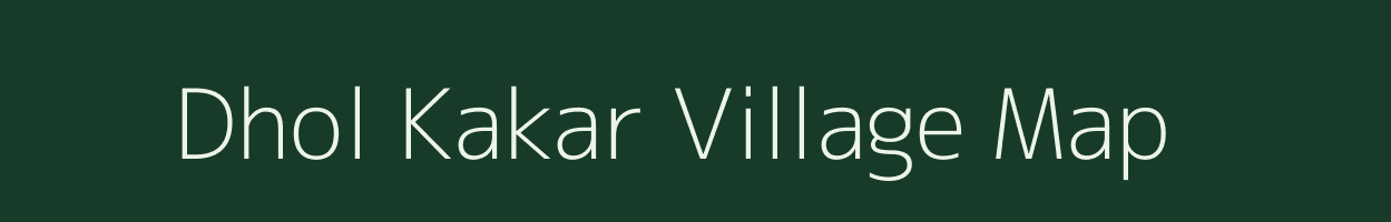 Dhol Kakar village map in Rajasthan