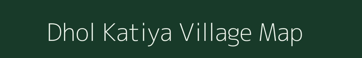 Dhol Katiya village map in Uttarakhand