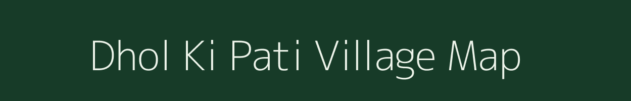 Dhol Ki Pati village map in Rajasthan