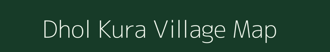 Dhol Kura village map in Uttarakhand