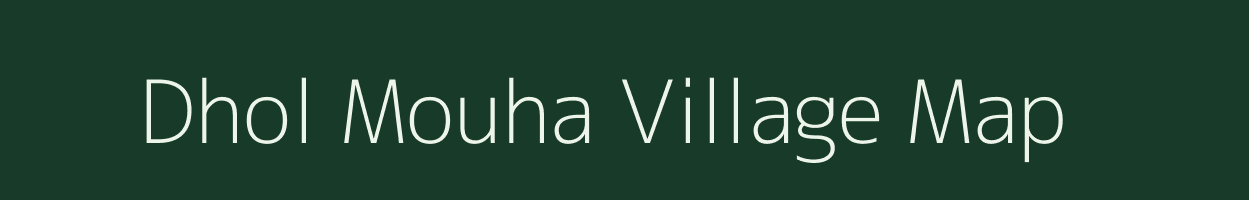 Dhol Mouha village map in Chhattisgarh