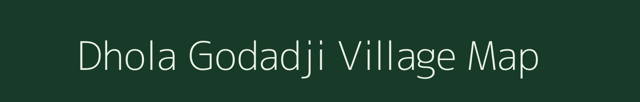Dhola Godadji village map in Gujarat