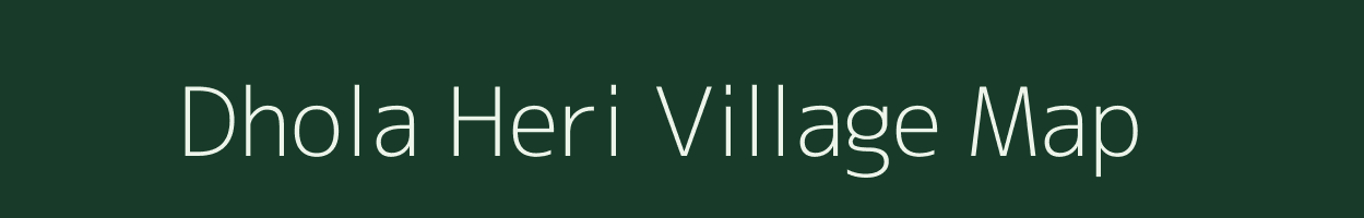 Dhola Heri village map in Uttar Pradesh