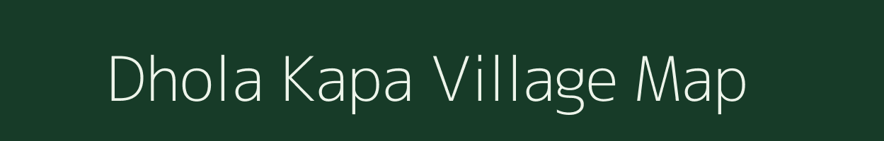 Dhola Kapa village map in Chhattisgarh