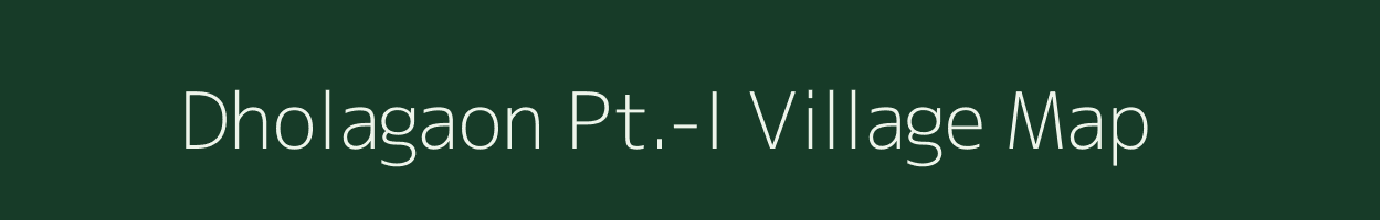 Dholagaon Pt.-I village map in Assam