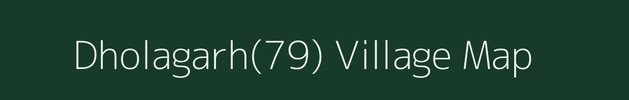 Dholagarh(79) village map in Haryana