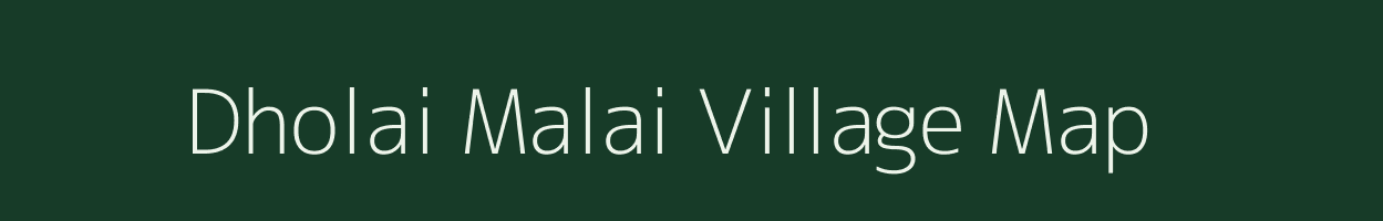 Dholai Malai village map in Meghalaya